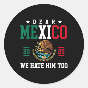 Sticker Rond Drôle Empathy Mexicaine Cher Mexique Nous Le haïss