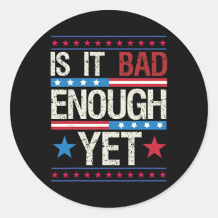 Sticker Rond Drôle Est-Ce Que C'Est Assez Mauvais Et Pourtant L