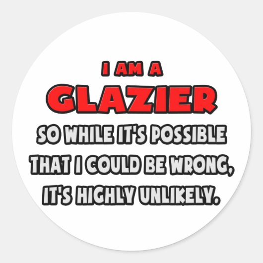 Sticker Rond Drôle Glazier .. Très improbable (Devant)