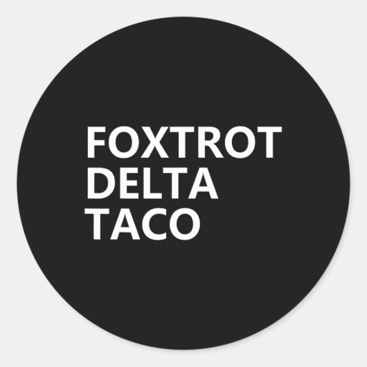 Sticker Rond Drôle Go Taco Chemise Foxtrot Delta Taco 5 (Devant)