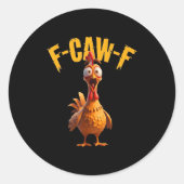 Sticker Rond Drôle Hauné poulet F-caw-f Tee (Devant)