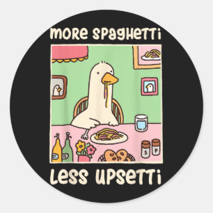 Sticker Rond Drôle Humour mème d'oie Dire plus Spaghetti moins