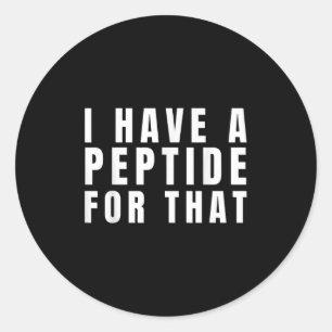 Sticker Rond Drôle J'Ai Un Peptide Pour Ce Protocole Biohacker
