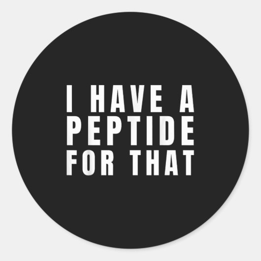 Sticker Rond Drôle J'Ai Un Peptide Pour Ce Protocole Biohacker (Devant)
