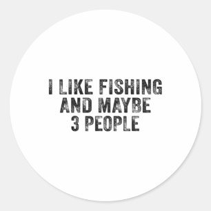 Sticker Rond Drôle J'aime La Pêche Et Peut-être 3 Personnes En