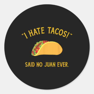 Sticker Rond Drôle Je Déteste Tacos A Dit Non Juan Jamais Pour 