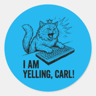 Sticker Rond Drôle Je Hurle Carl Fait Chat Mème Humour Citation