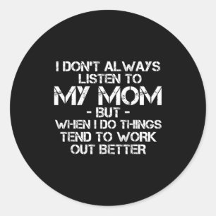 Sticker Rond Drôle je n'écoute pas toujours ma mère 