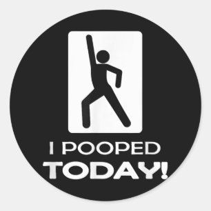 Sticker Rond Drôle Je Pooped Aujourd'Hui - Humour Je Pooped