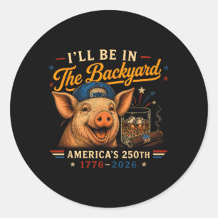 Sticker Rond Drôle Je Serai Dans La Cour Pig 250th Pour Hommes