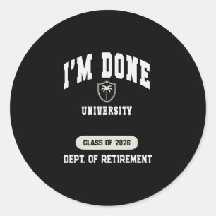 Sticker Rond Drôle Je suis diplômé à l'université Retraité 2026