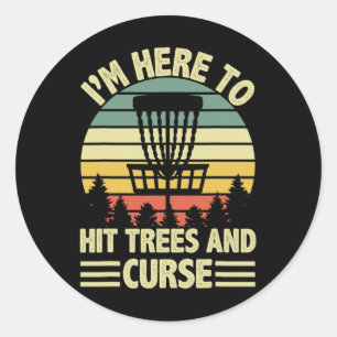 Sticker Rond Drôle, je suis ici pour frapper les arbres et maud