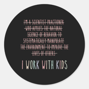 Sticker Rond Drôle Je Travaille Avec Les Enfants Comportement A