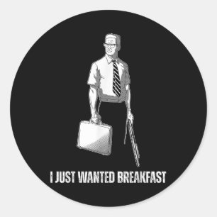 Sticker Rond Drôle Je viens de Recherché petit déjeuner