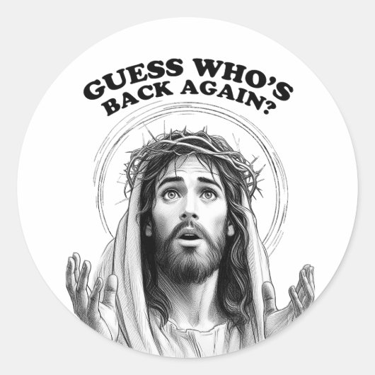 Sticker Rond Drôle Jésus Devine Qui est de retour ? (Devant)