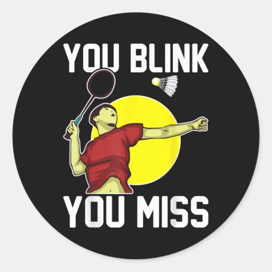 Sticker Rond Drôle Joueur Badminton Vous Liez, Vous Manquez (Devant)