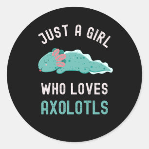 Sticker Rond Drôle Juste Une Fille Qui Aime Les Axolotls