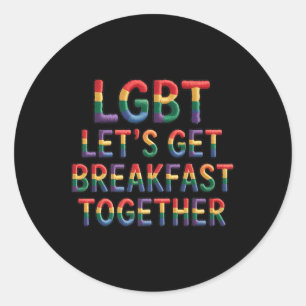 Sticker Rond Drôle LGBT Prenons Ensemble Le Petit Déjeuner Prem