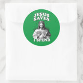 Sticker Rond Drôle Mème Jésus Jésus Sauve que je dépense (Sac)