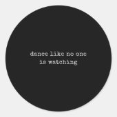 Sticker Rond Drôle Motivationnel Danse Comme Il Regarde (Devant)