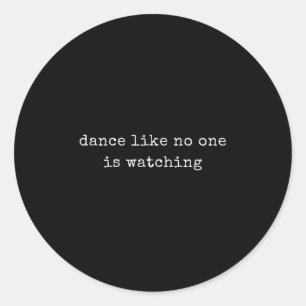 Sticker Rond Drôle Motivationnel Danse Comme Il Regarde