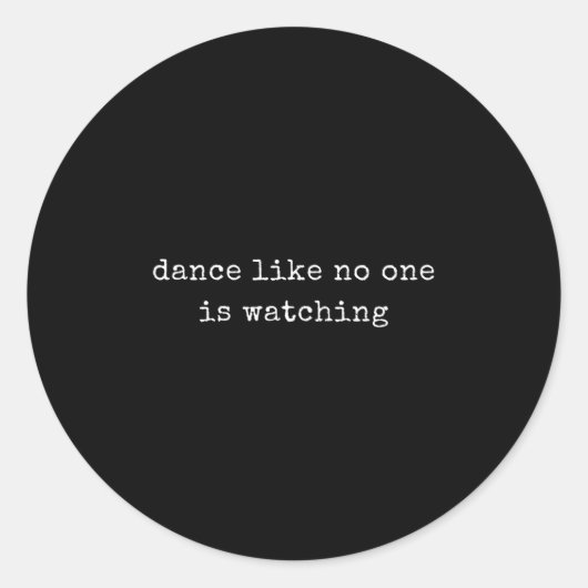 Sticker Rond Drôle Motivationnel Danse Comme Il Regarde (Devant)