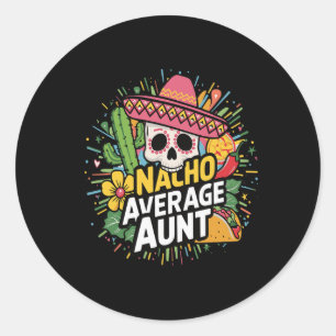 Sticker Rond Drôle Nacho Tante Moyenne Avec Sombrero Cinco De M