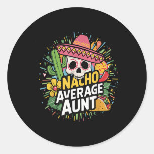 Sticker Rond Drôle Nacho Tante Moyenne Avec Sombrero Cinco De M