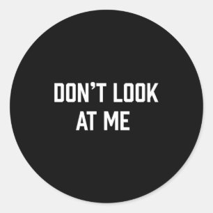 Sticker Rond Drôle Ne me parle pas Ne me regarde pas