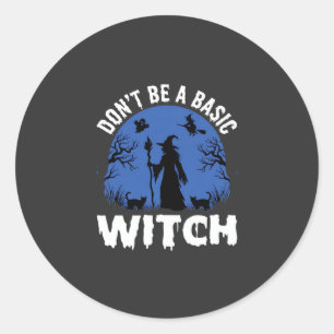 Sticker Rond Drôle Ne Sois Pas Une Sorcière Basique Design Hall