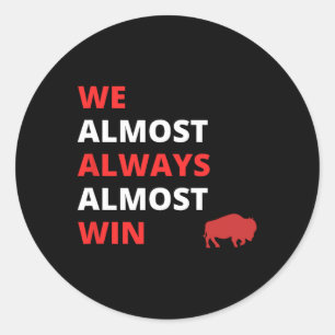 Sticker Rond Drôle, nous avons presque toujours presque gagné l