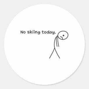 Sticker Rond Drôle Pas de ski aujourd'hui _3