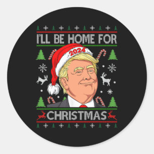 Sticker Rond Drôle Père Noël Trump Je serai à la maison pour No