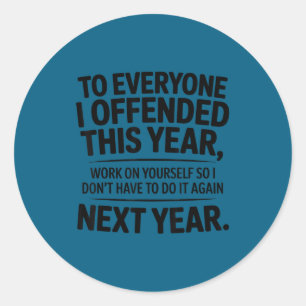Sticker Rond Drôle pour tous ceux que j'ai offensés cette année