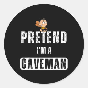 Sticker Rond Drôle prétendre que je suis un costume Caveman Hal