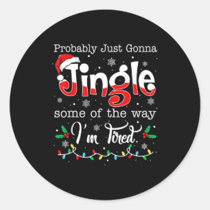 Sticker Rond Drôle Probablement juste aller sonner un peu sur m