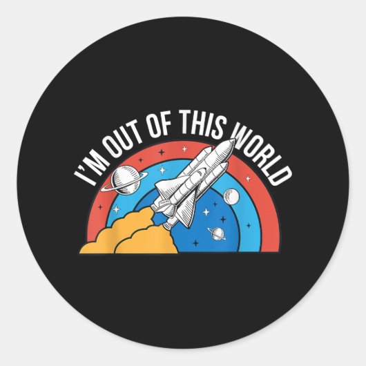 Sticker Rond Drôle Retro Je suis sorti de cette fusée spatiale (Devant)