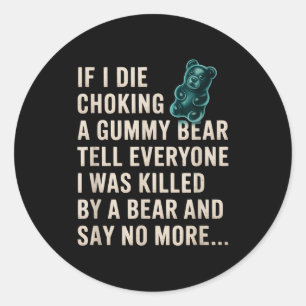 Sticker Rond Drôle Si Je Meurs En Étouffant Sur Un Ours En Géla