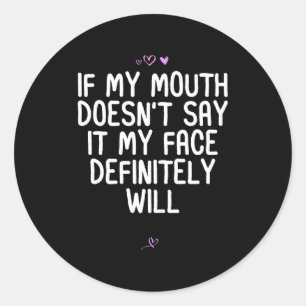 Sticker Rond Drôle si ma bouche ne le dit pas, mon visage certa