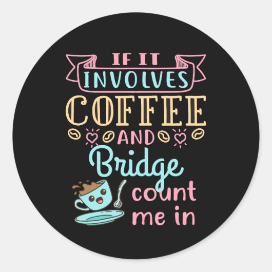 Sticker Rond Drôle s'il s'agit de café et de bridge (Devant)