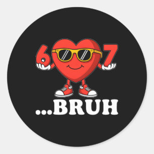 Sticker Rond Drôle Six Sept 6 7 Bruh 67 Mème Saint-Valentin Gar