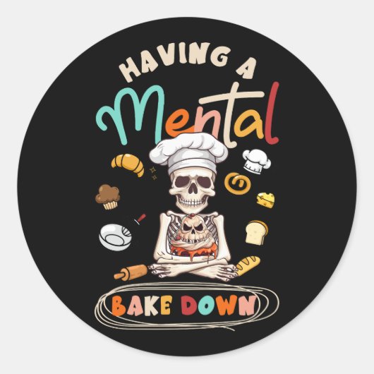 Sticker Rond Drôle Skeleton Baker Baking Lover Avoir un mental (Devant)