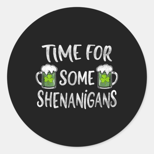 Sticker Rond Drôle Temps De Boisson Pour Certains Shenanigans S (Devant)