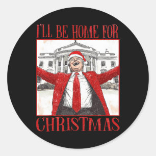 Sticker Rond Drôle Trump Je serai à la maison pour Noël 2024 Pa