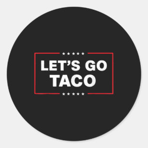 Sticker Rond Drôle Trump Taco Va Taco Trump Toujours Poulet