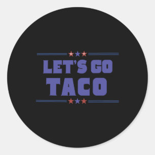 Sticker Rond Drôle Trump Tarifs Allons Taco Trump Toujours Chi