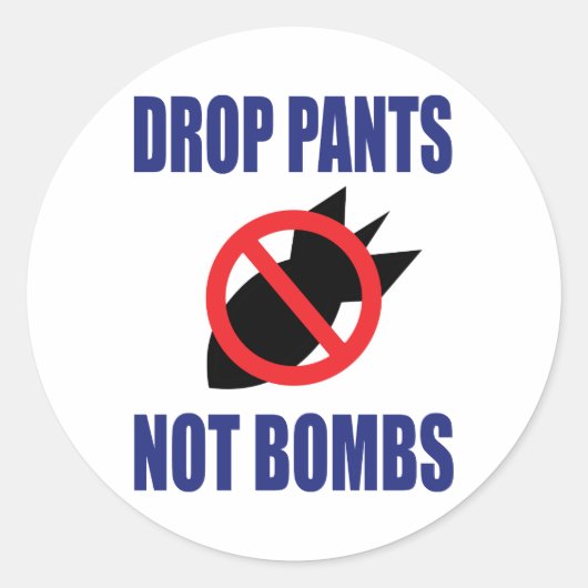 Sticker Rond Drop Pantalon Pas Bombes - Drôle Slogan anti-guerr (Devant)