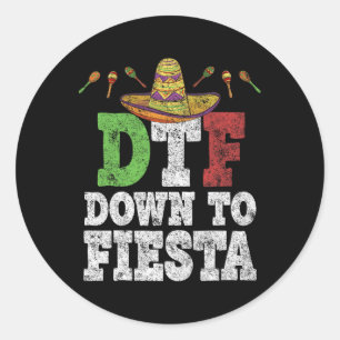 Sticker Rond Dtf Down To Fiesta Shirt Funny Cinco De Mayo Mexic