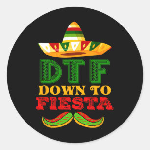 Sticker Rond Dtf Down To Fiesta Shirt Funny Cinco De Mayo Mexic