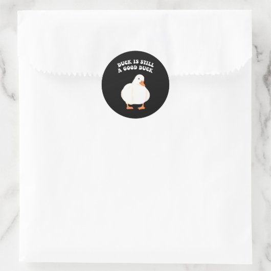 Sticker Rond Duck, Is Still, A Good Duck (Sac)